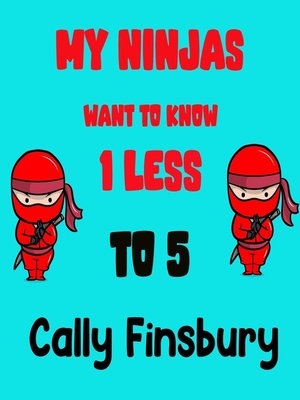 cover image of My Ninjas Want to Know 1 Less to 5